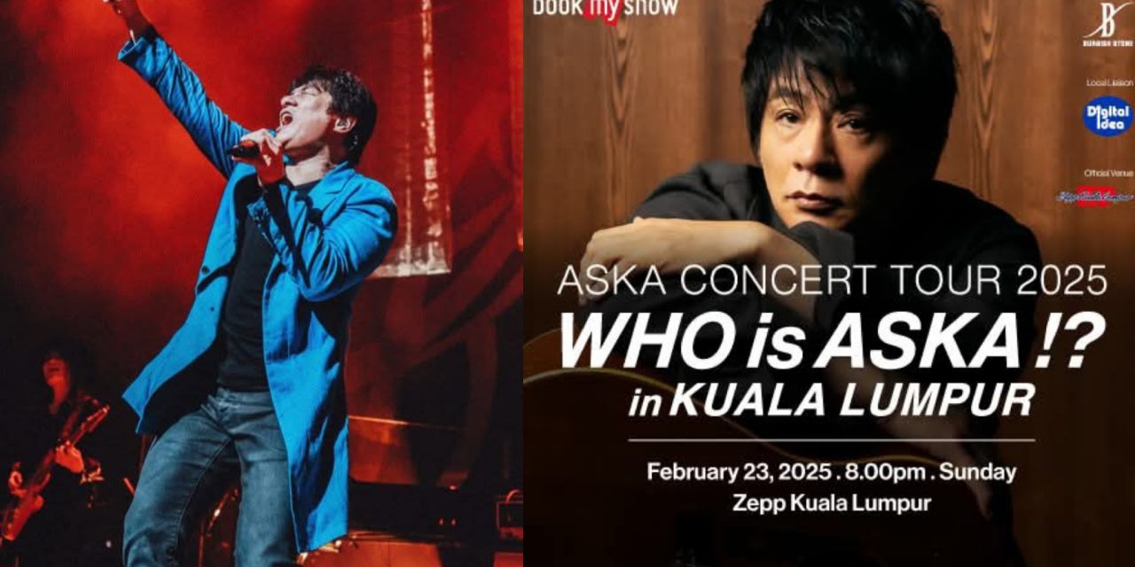 ASKA2月23日Zepp KL开唱 票价全场380零吉